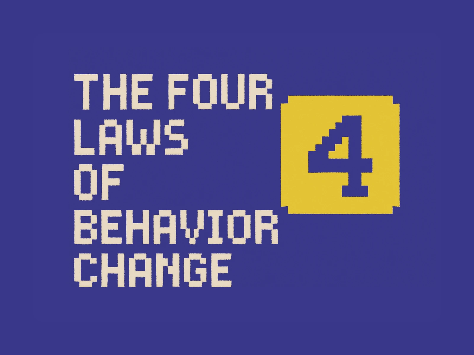 🎯 The Four Laws of Behavior Change