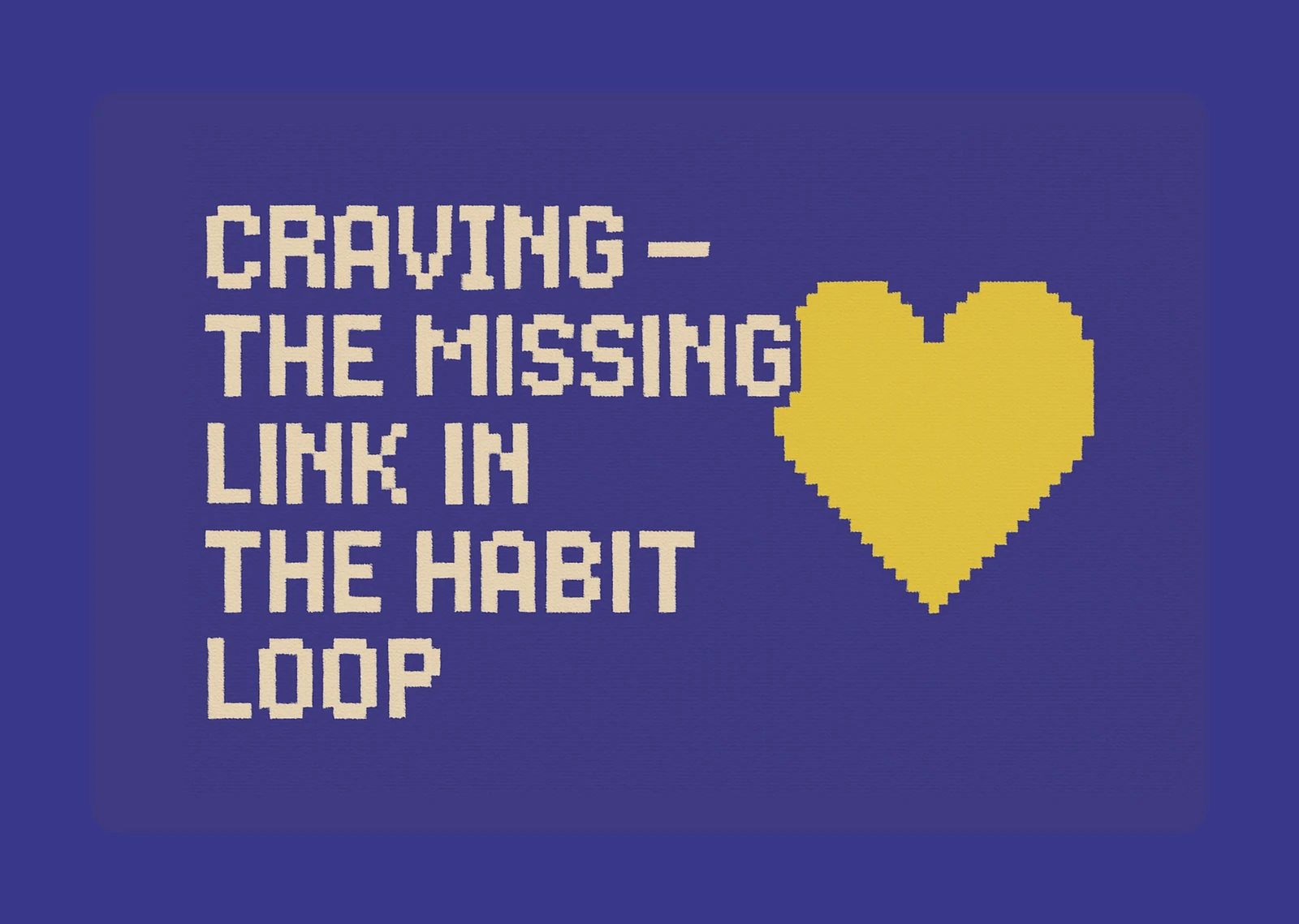 🔥 Craving — The Missing Link in the Habit Loop